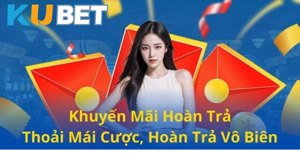 FR8896 - SƠ LƯỢC VỀ KHUYẾN MÃI HOÀN TRẢ KUBET